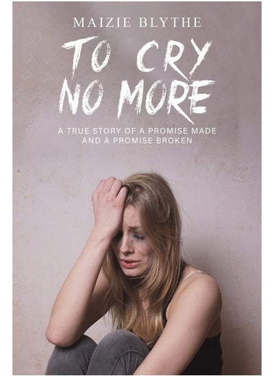 Buy To Cry No More: A true story of a promise made and a promise broke in UAE