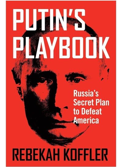 Buy Putin's Playbook: Russia's Secret Plan to Defeat America in UAE