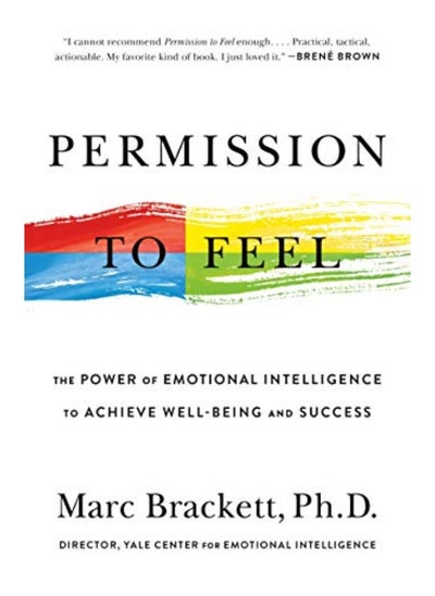 اشتري Permission To Feel The Power Of Emotional Intelligence To Achieve Wellbeing And Success By Brackett, Marc Paperback في الامارات