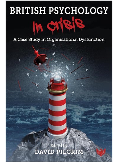 اشتري British Psychology in Crisis: A Case Study in Organisational Dysfunction في الامارات