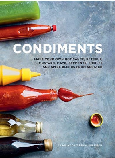 اشتري Condiments: Make your own hot sauce, ketchup, mustard, mayo, ferments, pickles and spice blends from في الامارات