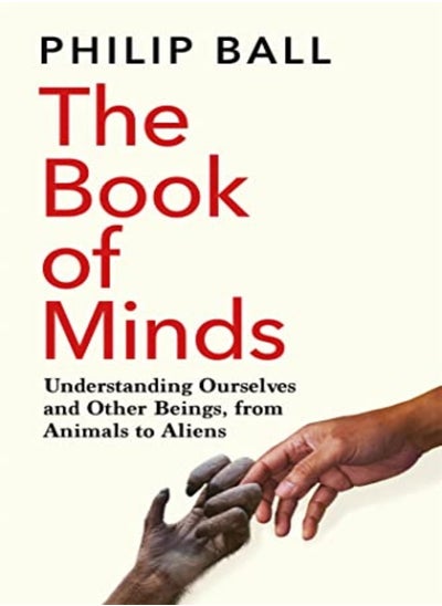 اشتري The Book Of Minds: Understanding Ourselves And Other Beings, From Animals To Aliens في الامارات