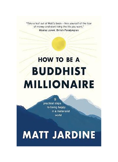 Buy How to be a Buddhist Millionaire: 9 practical steps to being happy in a materialist world in UAE