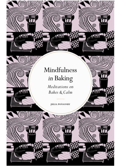 Buy Mindfulness in Baking : Meditations on Bakes & Calm in UAE