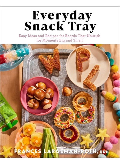 Buy Everyday Snack Tray: Easy Ideas and Recipes for Boards That Nourish for in UAE