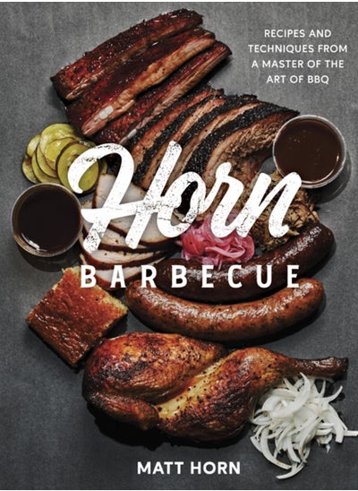 Buy Horn Barbecue : Recipes and Techniques from a Master of the Art of BBQ in UAE