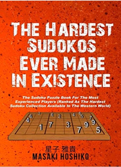 Buy The Hardest Sudokos In Existence The Sudoku Puzzle Book For The Most Experienced Players Ranked As by Hoshiko, Masaki Paperback in UAE