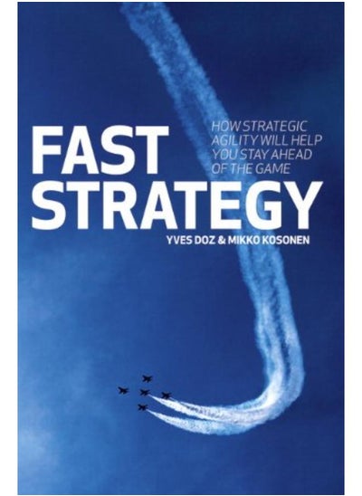 اشتري Fast Strategy: How Strategic Agility Will Help You Stay Ahead of the Game في مصر