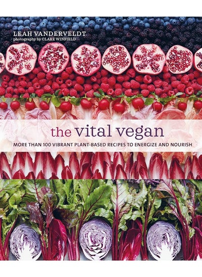 اشتري The Vital Vegan: More Than 100 Vibrant Plant-Based Recipes to Energize and Nourish في الامارات