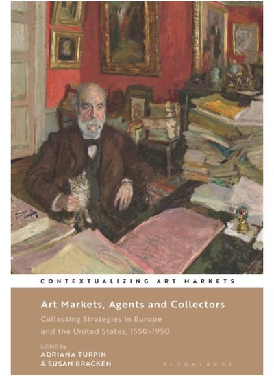 اشتري Art Markets, Agents and Collectors : Collecting Strategies in Europe and the United States, 1550-1950 في الامارات