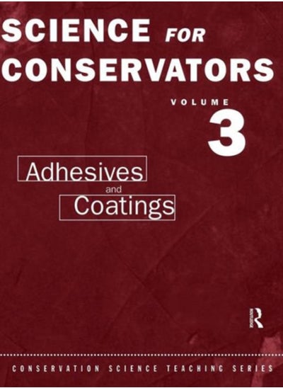 Buy The Science For Conservators Series : Volume 3: Adhesives and Coatings in Saudi Arabia