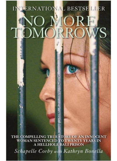 Buy No More Tomorrows : The Compelling True Story of an Innocent Woman Sentenced to Twenty Years in a Hellhole Bali Prison in Saudi Arabia