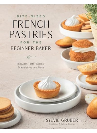 اشتري Bitesized French Pastries For The Beginner Baker Bitesized Cakes Cookies And Madeleines To Serve في الامارات