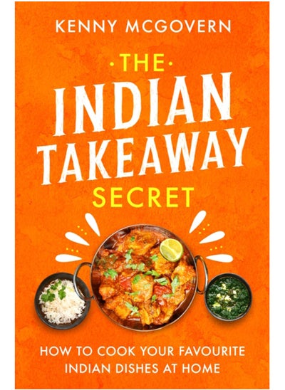 Buy The Indian Takeaway Secret : How to Cook Your Favourite Indian Dishes at Home in Saudi Arabia