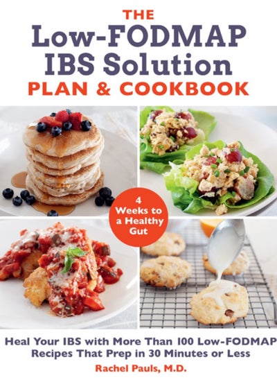 اشتري The Low-FODMAP IBS Solution Plan and Cookbook : Heal Your IBS with More Than 100 Low-FODMAP Recipes That Prep in 30 Minutes or Less في الامارات