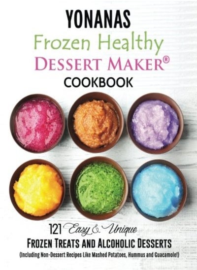 Buy Yonanas: Frozen Healthy Dessert Maker Cookbook (121 Easy Unique Frozen Treats and Alcoholic Desserts in UAE