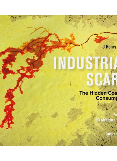 Buy Industrial Scars : The Hidden Cost of Consumption in Saudi Arabia