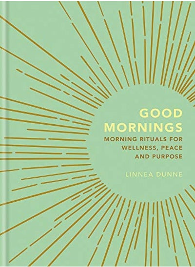 اشتري Good Mornings Morning Rituals For Wellness Peace And Purpose by Dunne, Linnea Hardcover في الامارات