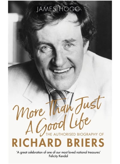 Buy More Than Just A Good Life : The Authorised Biography of Richard Briers in Saudi Arabia