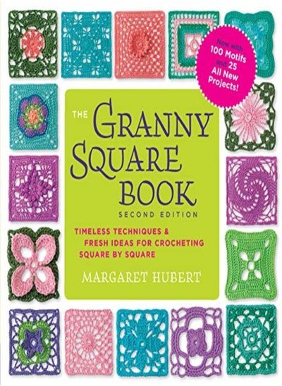 اشتري The Granny Square Book Second Edition Timeless Techniques And Fresh Ideas For Crocheting Square By by Hubert, Margaret Paperback في الامارات