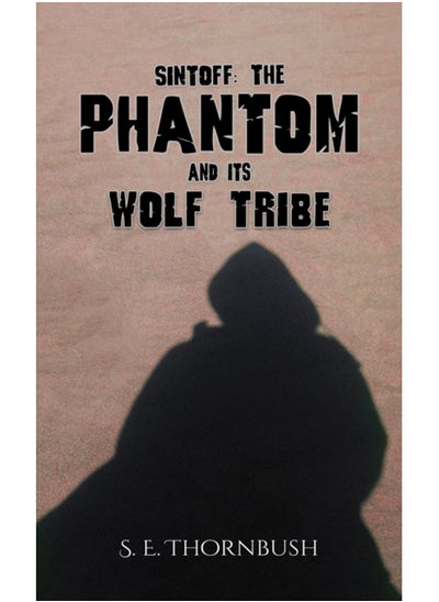 Buy Sintoff: The Phantom and Its Wolf Tribe in Saudi Arabia