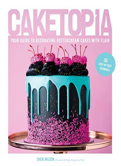 Buy Caketopia: Your Guide To Decorating Buttercream Cakes With Flair in UAE