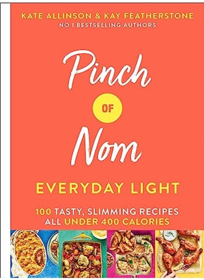 Buy Pinch of Nom Everyday Light: 100 Tasty, Slimming Recipes All Under 400 Calories in UAE