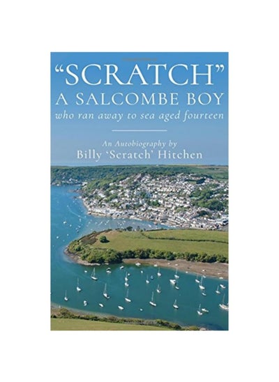 اشتري "Scratch", A Salcombe Boy: who ran away to sea aged fourteen في الامارات