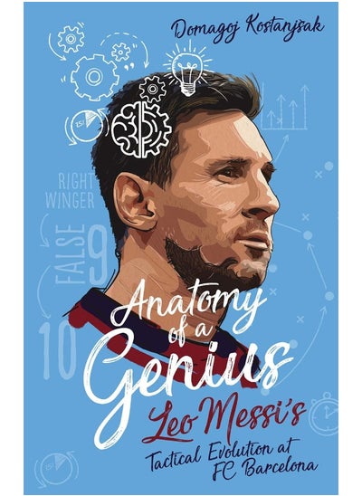 اشتري Anatomy of a Genius: Leo Messi's Tactical Evolution at Fc Barcelona في الامارات