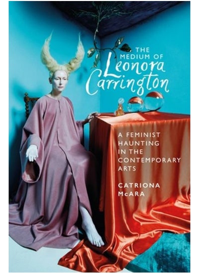 اشتري The Medium of Leonora Carrington : A Feminist Haunting in the Contemporary Arts في السعودية