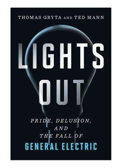 اشتري Lights Out Pride Delusion And The Fall Of General Electric Paperback في الامارات