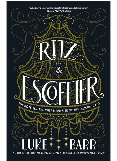 اشتري Ritz and Escoffier : The Hotelier, The Chef, and the Rise of the Leisure Class في السعودية