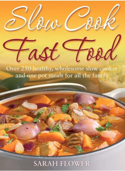 اشتري Slow Cook, Fast Food : Over 250 Healthy, Wholesome Slow Cooker and One Pot Meals for All the Family في السعودية