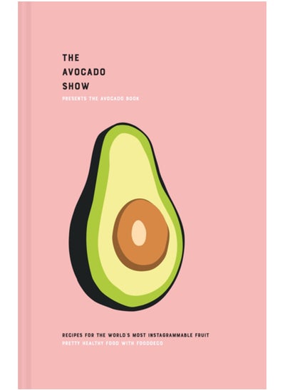 Buy The Avocado Show : Recipes for the World's Most Instagrammable Fruit in UAE