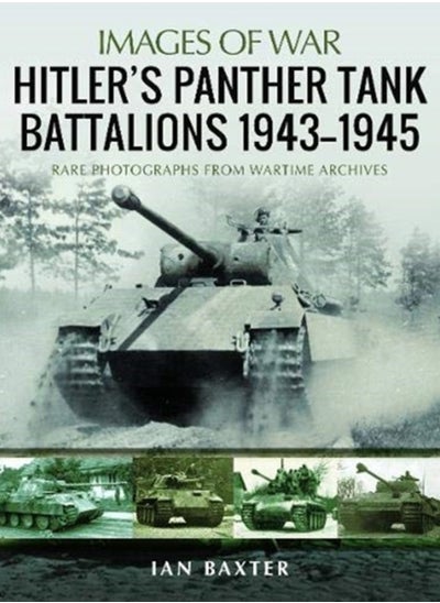 اشتري Hitler's Panther Tank Battalions, 1943-1945 : Rare Photographs from Wartimes Archives في الامارات