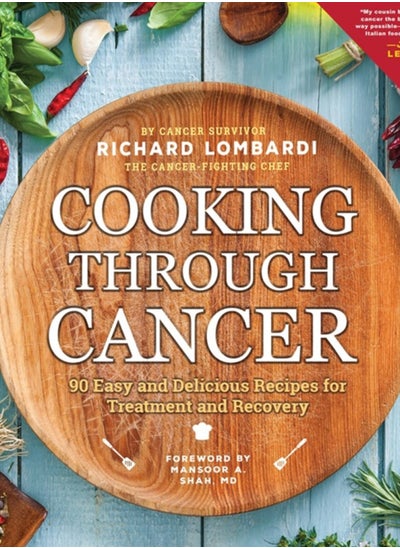 اشتري Cooking Through Cancer : 90 Easy and Delicious Recipes for Treatment and Recovery في الامارات