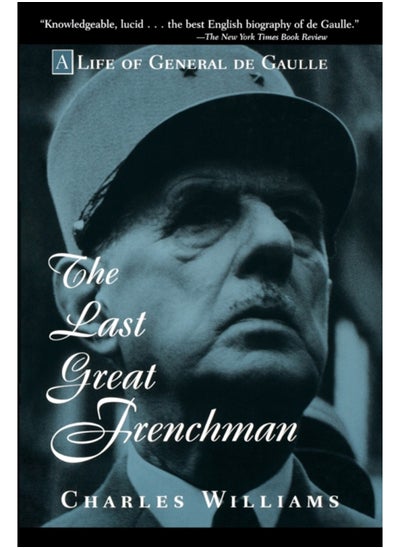 اشتري The Last Great Frenchman : A Life of General De Gaulle في السعودية