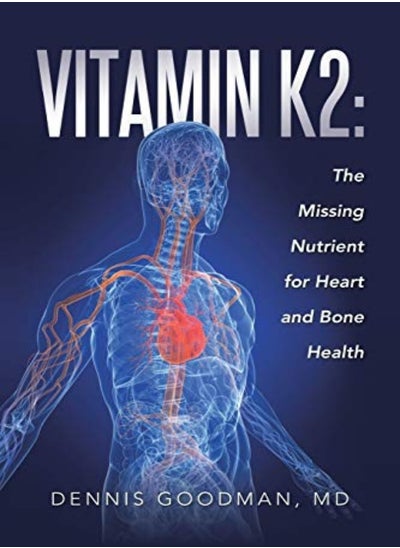 اشتري Vitamin K2 The Missing Nutrient For Heart And Bone Health by Goodman, MD Dennis Paperback في الامارات