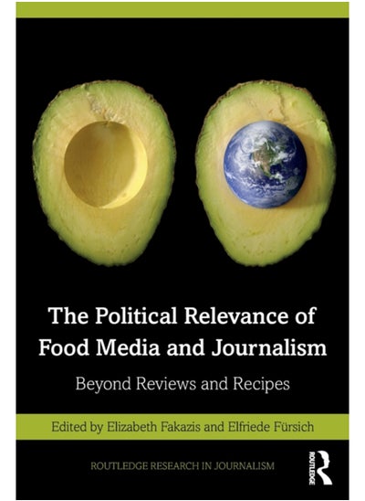 Buy The Political Relevance of Food Media and Journalism : Beyond Reviews and Recipes in Saudi Arabia