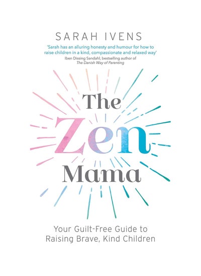 Buy The Zen Mama: Your guilt-free guide to raising brave, kind children Paperback in UAE