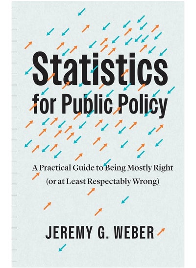 Buy Statistics for Public Policy: A Practical Guide to Being Mostly Right (or at Lea in UAE