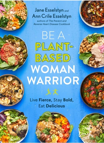 اشتري Be A Plant-based Woman Warrior : Live Fierce, Stay Bold, Eat Delicious في الامارات