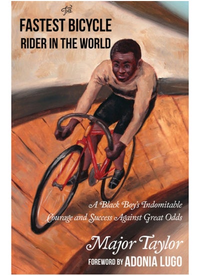 Buy Fastest Bicycle Rider In The World : A Black Boy's Indomitable Courage and Success Against Great Odds in Saudi Arabia