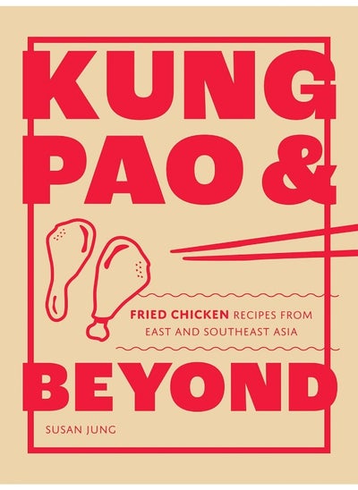 Buy Kung Pao and Beyond: Fried Chicken Recipes from East and Southeast Asia in UAE