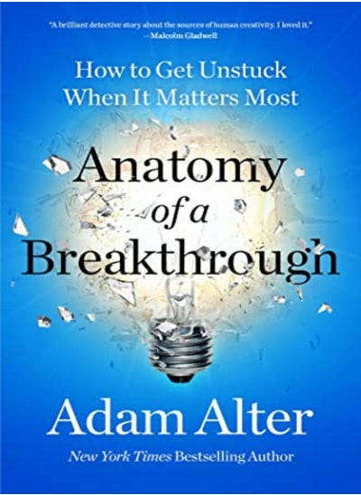 اشتري Anatomy Of A Breakthrough How To Get Unstuck When It Matters Most by Alter, Adam Hardcover في الامارات