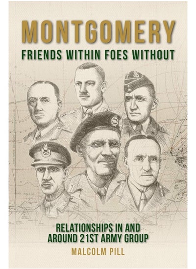 اشتري Montgomery: Friends Within, Foes Without: Relationships In and Around 21st Army Group في الامارات