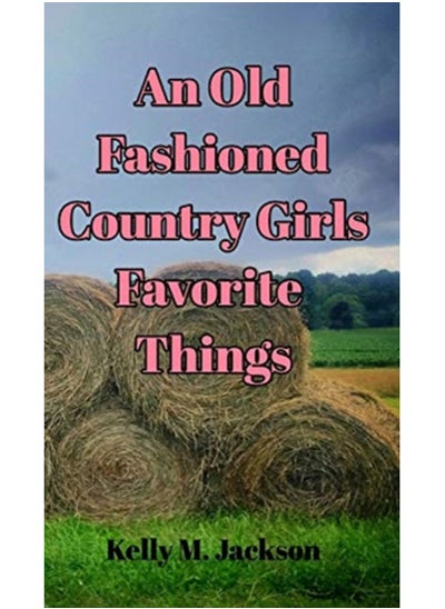 اشتري An Old Fashioned Country Girls Favorite Things في الامارات