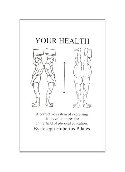 Buy Your Health: A Corrective System of Exercising That Revolutionizes the Entire Field of Physical Education Paperback in UAE