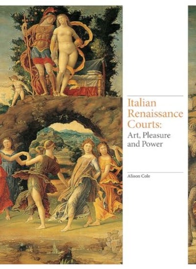 اشتري Italian Renaissance Courts: Art, Pleasure and Power (Renaissance Art) في الامارات