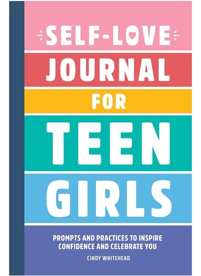 Buy Self-Love Journal for Teen Girls: Prompts and Practices to Inspire Confidence and Ce in UAE